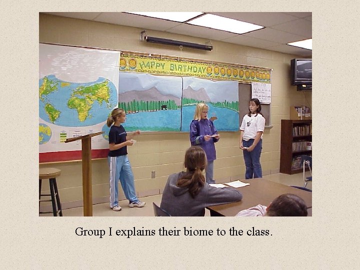 Group I explains their biome to the class. 