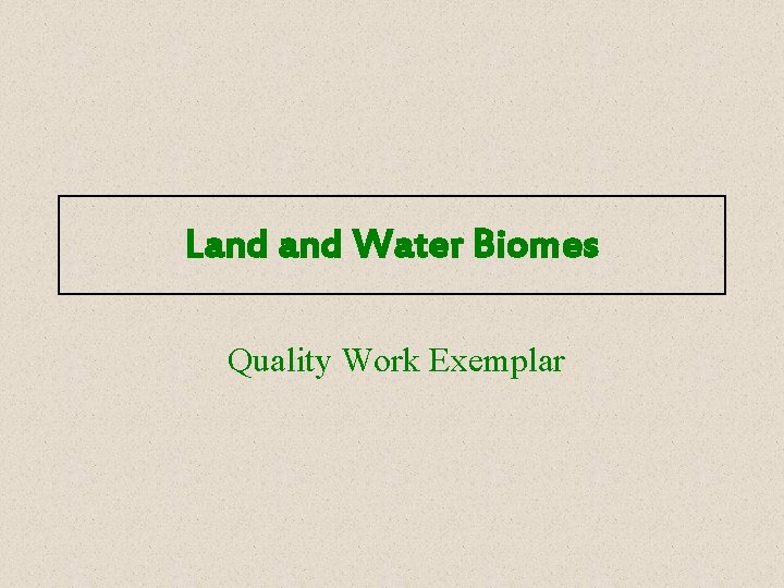 Land Water Biomes Quality Work Exemplar 