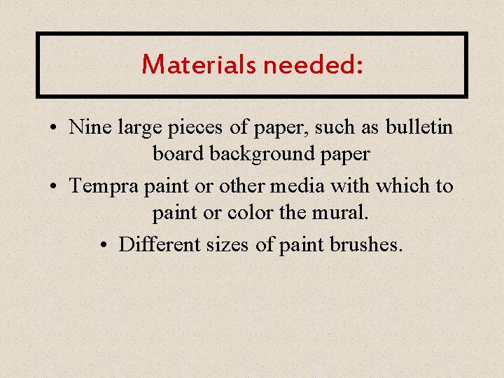 Materials needed: • Nine large pieces of paper, such as bulletin board background paper