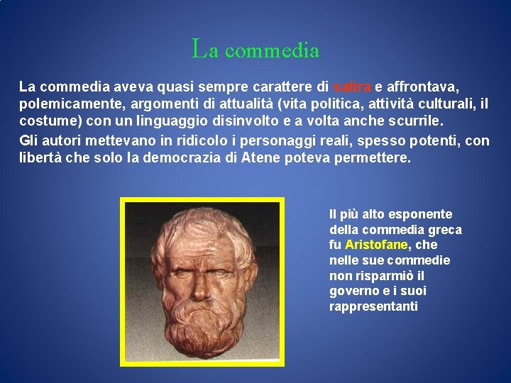 La commedia aveva quasi sempre carattere di satira e affrontava, polemicamente, argomenti di attualità