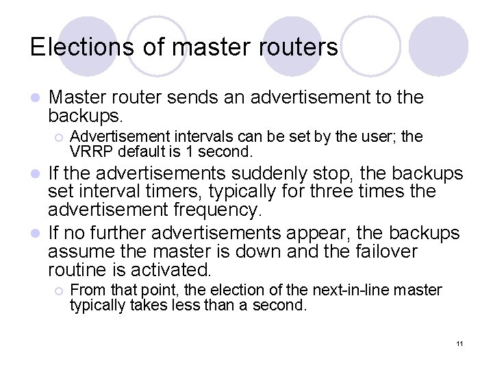 Elections of master routers l Master router sends an advertisement to the backups. ¡
