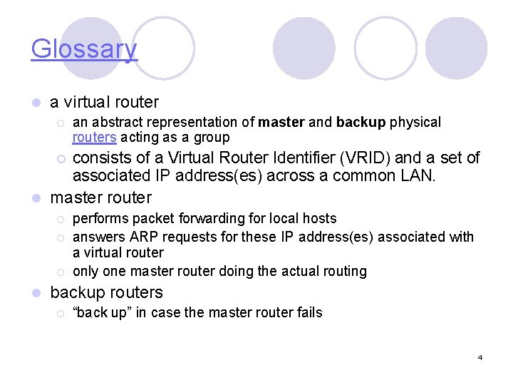 Glossary l a virtual router ¡ an abstract representation of master and backup physical