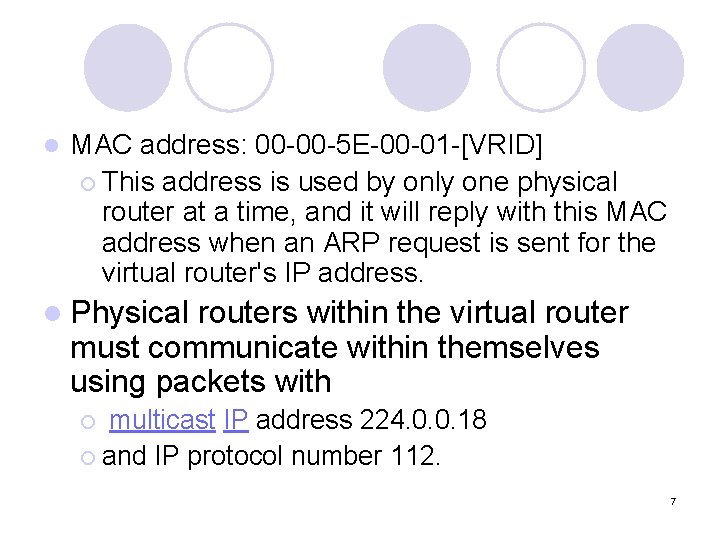 l MAC address: 00 -00 -5 E-00 -01 -[VRID] ¡ This address is used