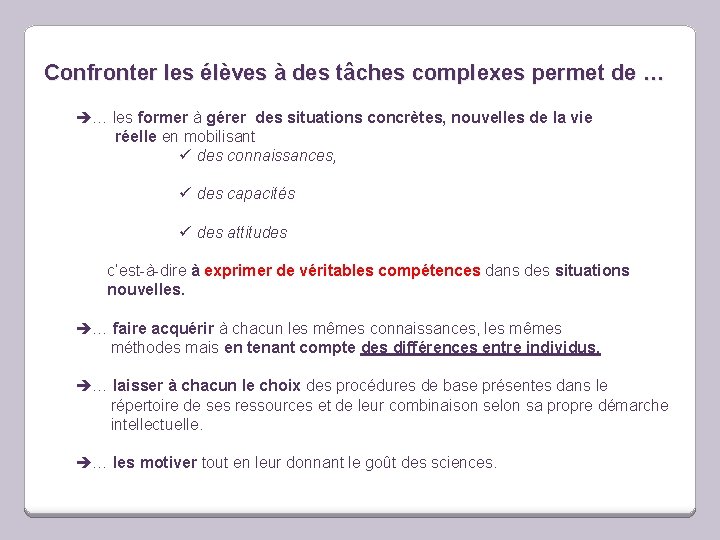 Confronter les élèves à des tâches complexes permet de … … les former à