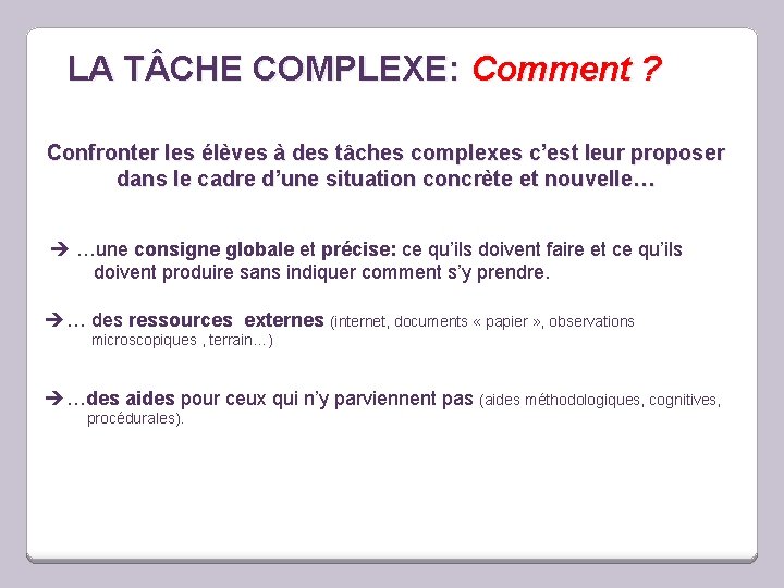 LA T CHE COMPLEXE: Comment ? Confronter les élèves à des tâches complexes c’est