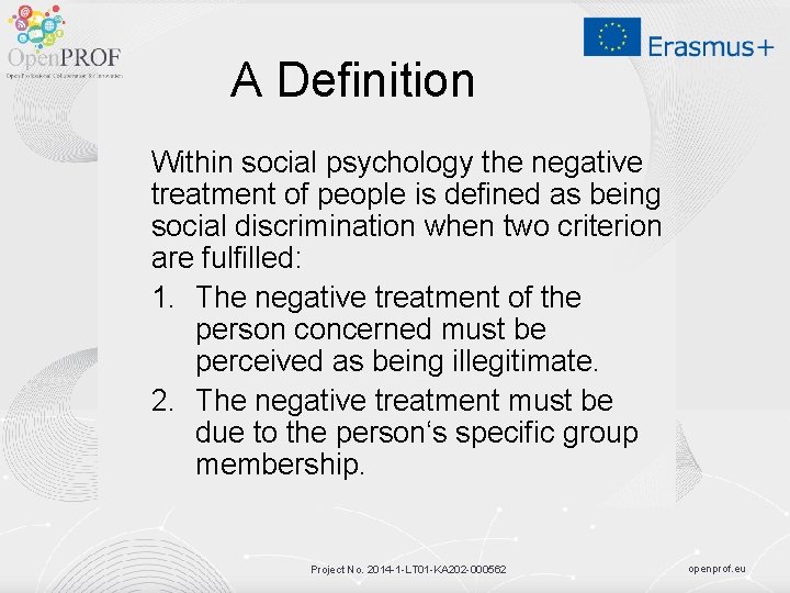 A Definition Within social psychology the negative treatment of people is defined as being