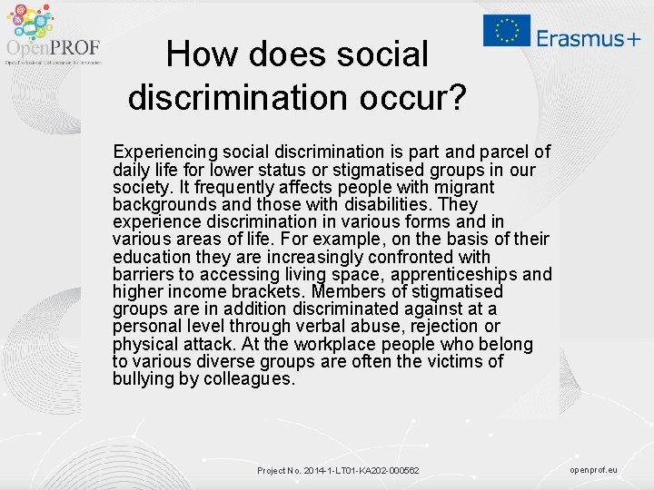 How does social discrimination occur? Experiencing social discrimination is part and parcel of daily