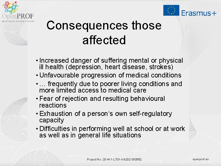 Consequences those affected • Increased danger of suffering mental or physical ill health (depression,