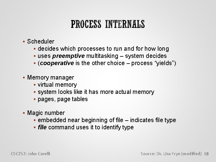  Scheduler decides which processes to run and for how long uses preemptive multitasking