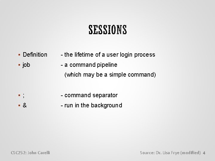  Definition - the lifetime of a user login process job - a command