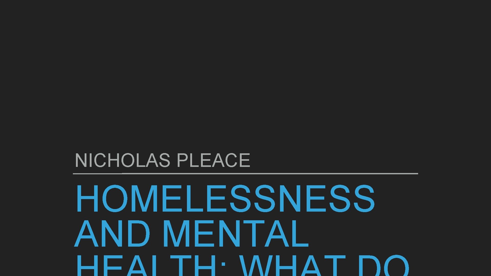 NICHOLAS PLEACE HOMELESSNESS AND MENTAL 