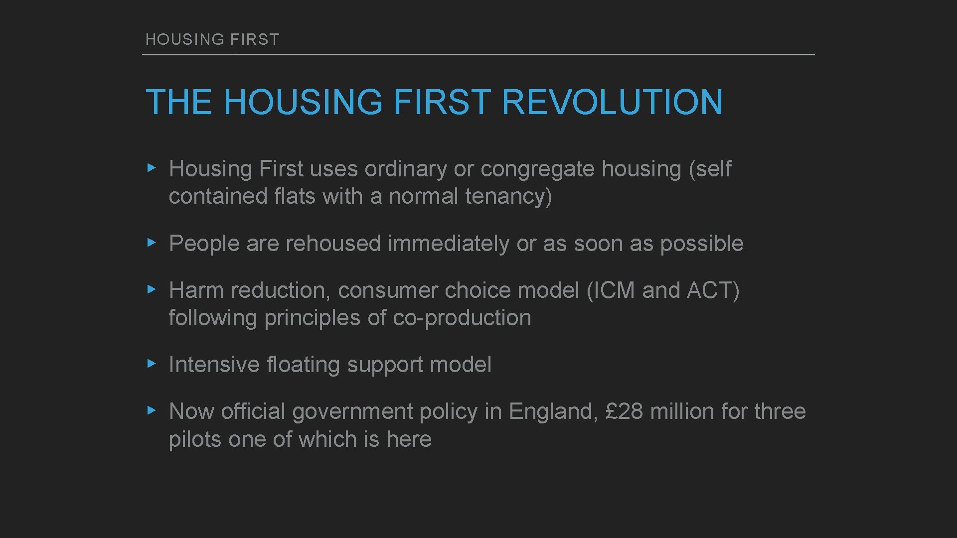 HOUSING FIRST THE HOUSING FIRST REVOLUTION ▸ Housing First uses ordinary or congregate housing