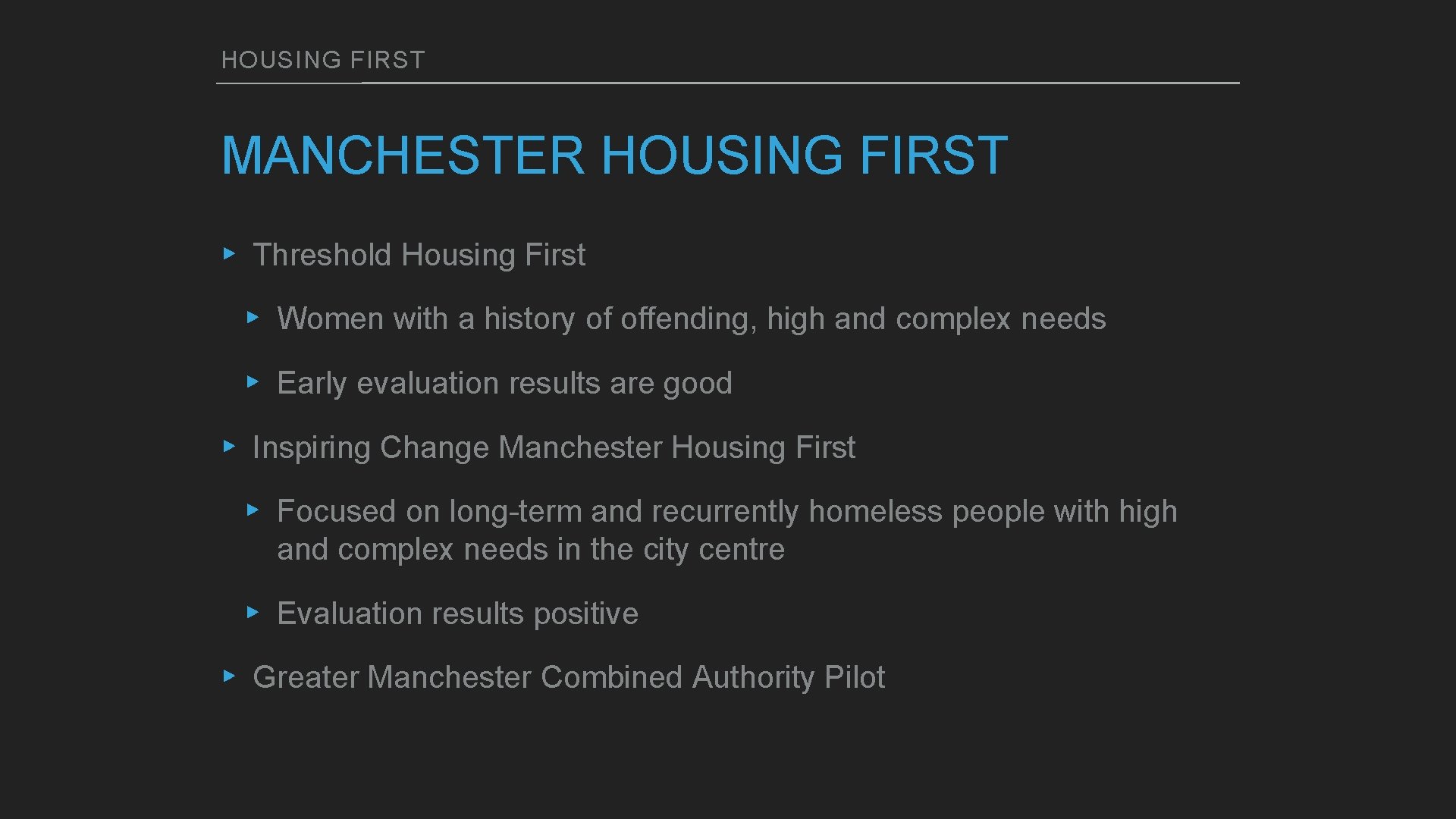 HOUSING FIRST MANCHESTER HOUSING FIRST ▸ Threshold Housing First ▸ Women with a history