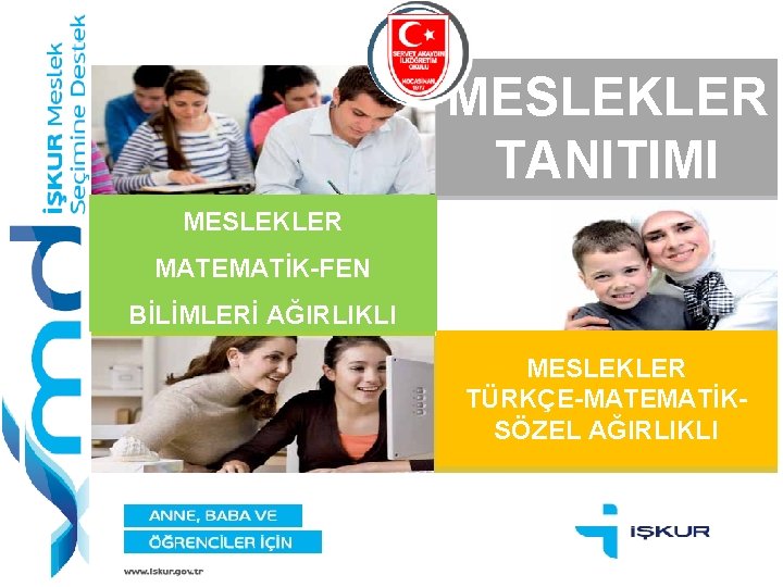 MESLEKLER TANITIMI MESLEKLER MATEMATİK-FEN BİLİMLERİ AĞIRLIKLI MESLEKLER TÜRKÇE-MATEMATİKSÖZEL AĞIRLIKLI 