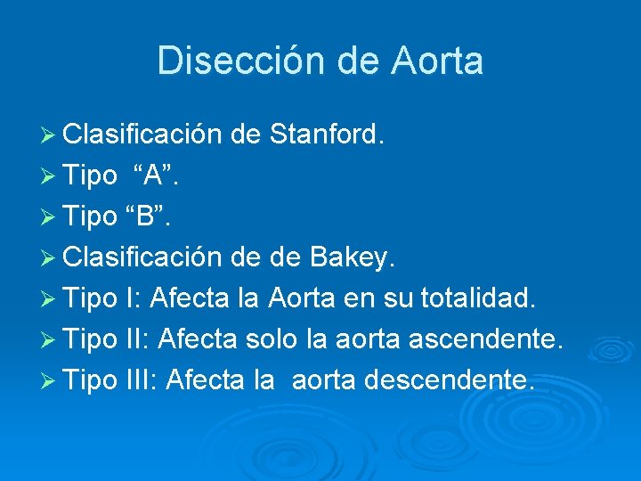 Disección de Aorta Ø Clasificación de Stanford. Ø Tipo “A”. Ø Tipo “B”. Ø