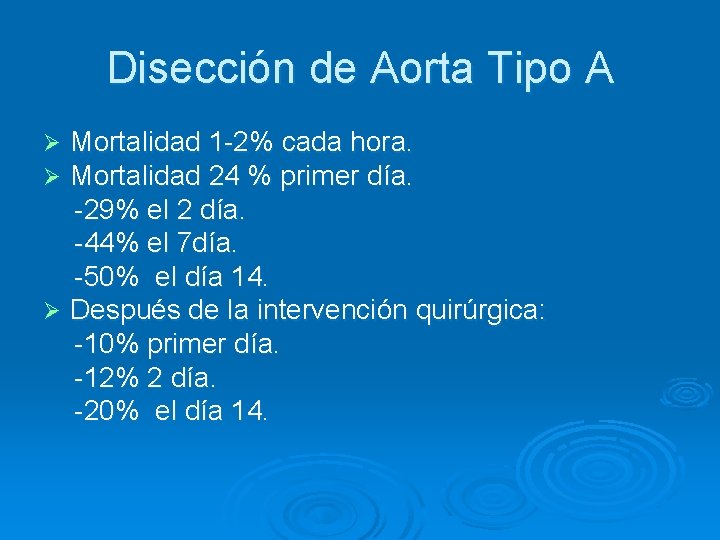 Disección de Aorta Tipo A Mortalidad 1 -2% cada hora. Mortalidad 24 % primer