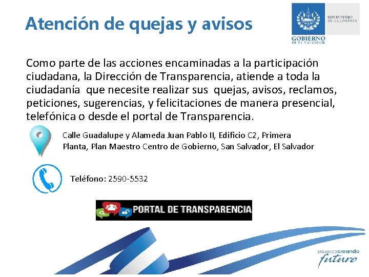 Atención de quejas y avisos Como parte de las acciones encaminadas a la participación