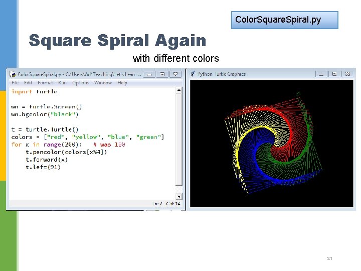 Color. Square. Spiral. py Square Spiral Again with different colors 21 