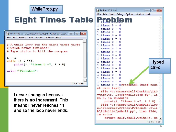 While. Prob. py Eight Times Table Problem I typed ctrl-c i never changes because