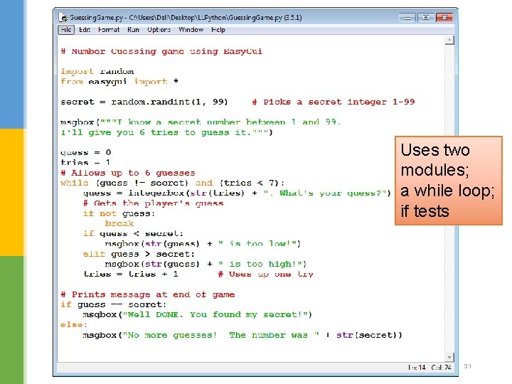 Uses two modules; a while loop; if tests 31 