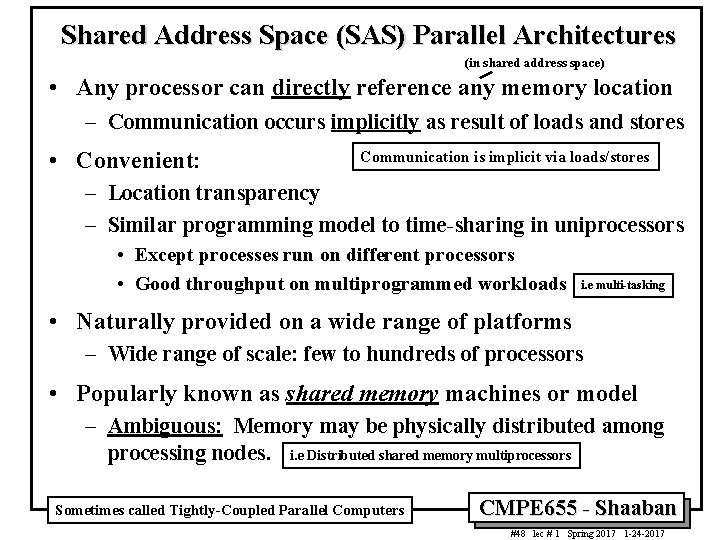 Shared Address Space (SAS) Parallel Architectures (in shared address space) • Any processor can