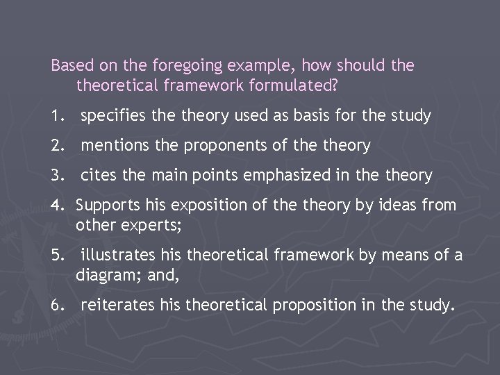Based on the foregoing example, how should theoretical framework formulated? 1. specifies theory used