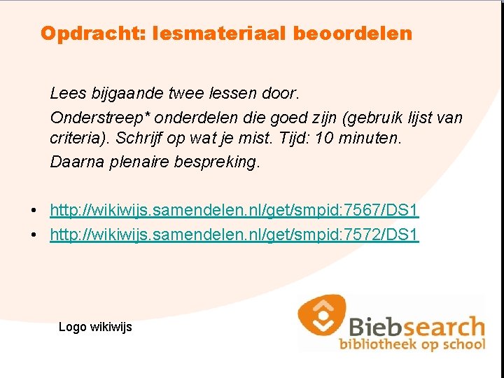 Opdracht: lesmateriaal beoordelen Lees bijgaande twee lessen door. Onderstreep* onderdelen die goed zijn (gebruik