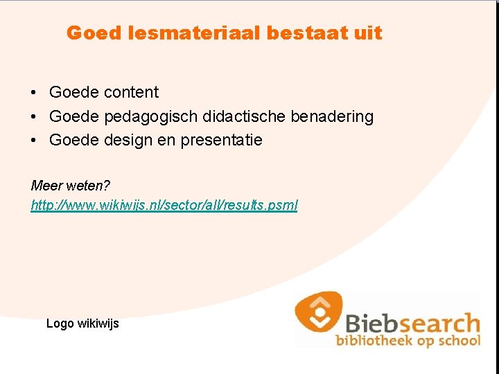 Goed lesmateriaal bestaat uit • Goede content • Goede pedagogisch didactische benadering • Goede