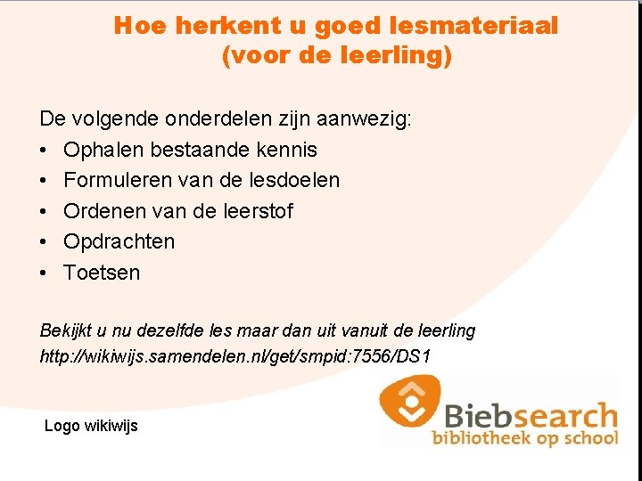 Hoe herkent u goed lesmateriaal (voor de leerling) De volgende onderdelen zijn aanwezig: •