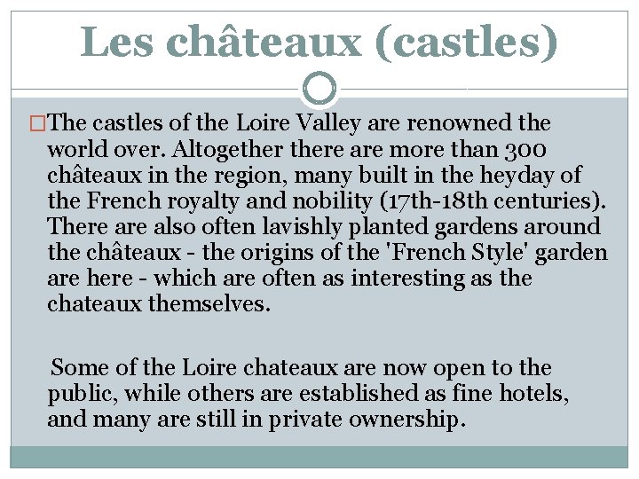 Les châteaux (castles) �The castles of the Loire Valley are renowned the world over.
