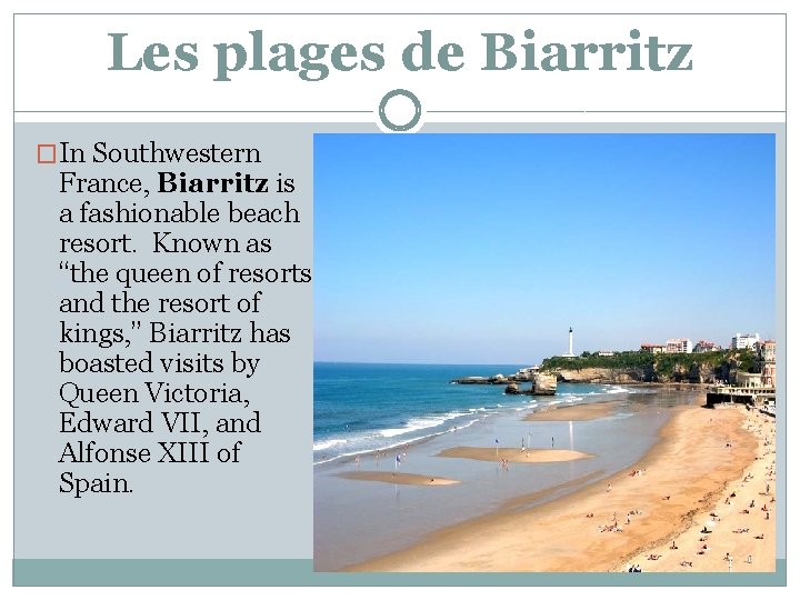 Les plages de Biarritz �In Southwestern France, Biarritz is a fashionable beach resort. Known