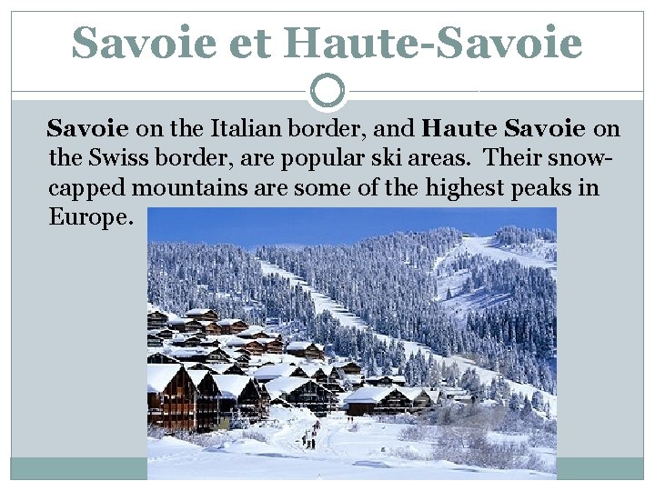 Savoie et Haute-Savoie on the Italian border, and Haute Savoie on the Swiss border,