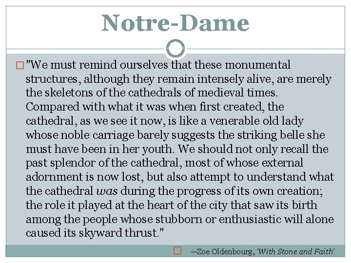 Notre-Dame � "We must remind ourselves that these monumental structures, although they remain intensely