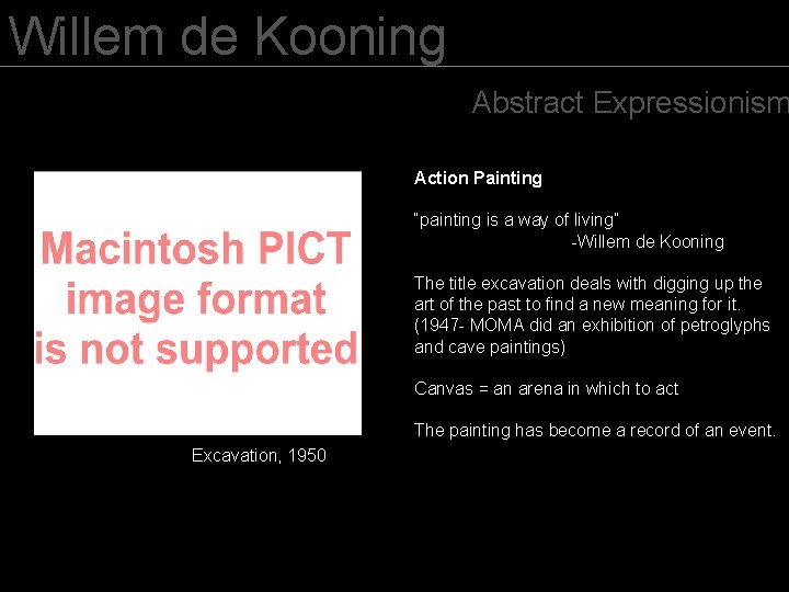 Willem de Kooning Abstract Expressionism Action Painting “painting is a way of living” -Willem