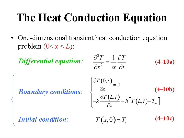 The Heat Conduction Equation • One-dimensional transient heat conduction equation problem (0≤ x ≤