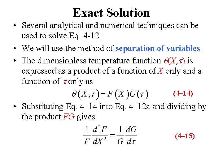 Exact Solution • Several analytical and numerical techniques can be used to solve Eq.