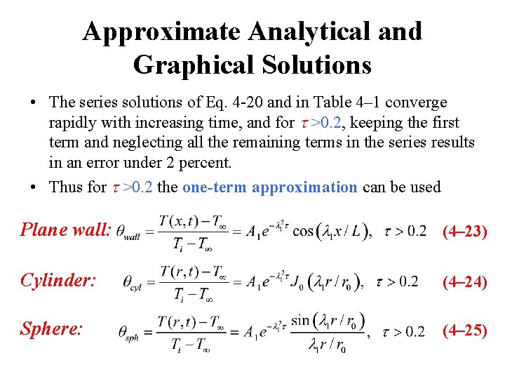 Approximate Analytical and Graphical Solutions • The series solutions of Eq. 4 -20 and