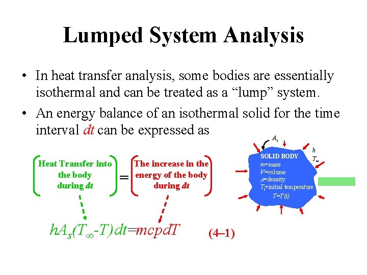 Lumped System Analysis • In heat transfer analysis, some bodies are essentially isothermal and