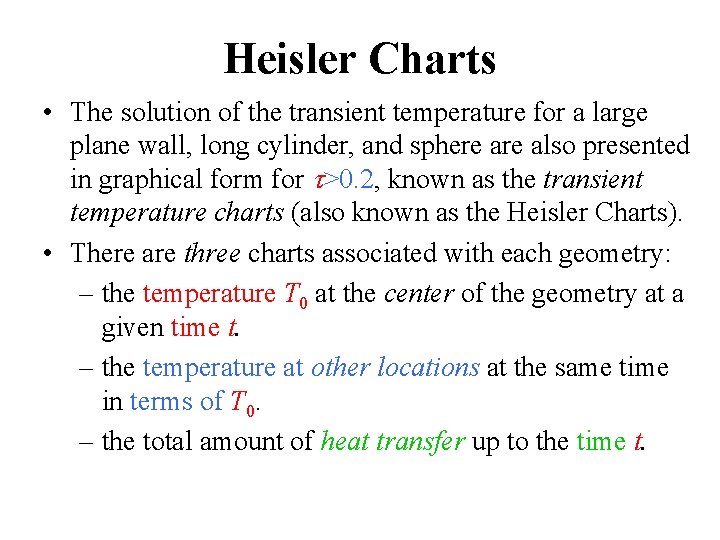Heisler Charts • The solution of the transient temperature for a large plane wall,