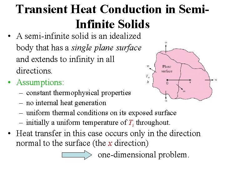 Transient Heat Conduction in Semi. Infinite Solids • A semi-infinite solid is an idealized