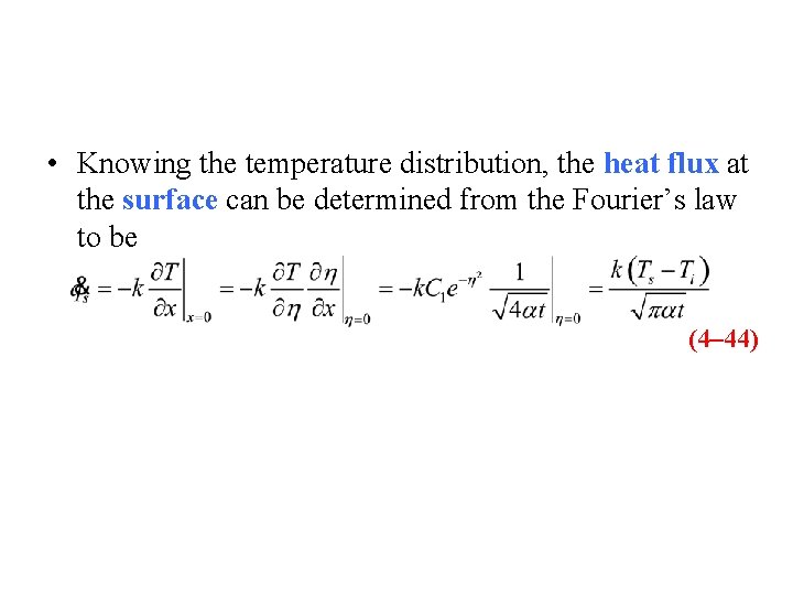  • Knowing the temperature distribution, the heat flux at the surface can be