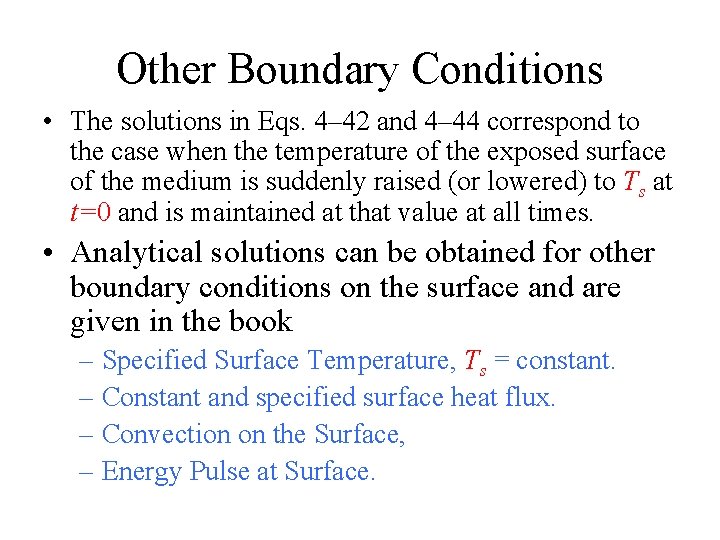Other Boundary Conditions • The solutions in Eqs. 4– 42 and 4– 44 correspond
