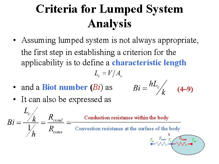 Criteria for Lumped System Analysis • Assuming lumped system is not always appropriate, the