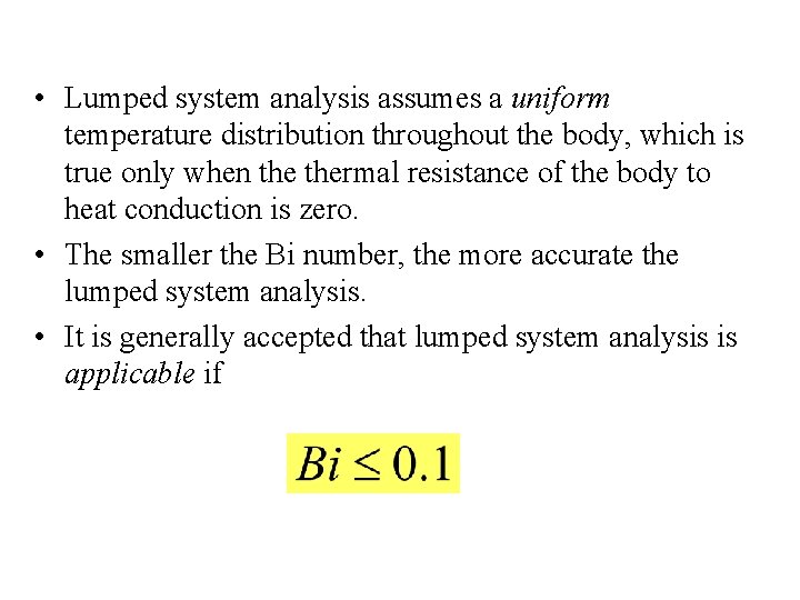  • Lumped system analysis assumes a uniform temperature distribution throughout the body, which