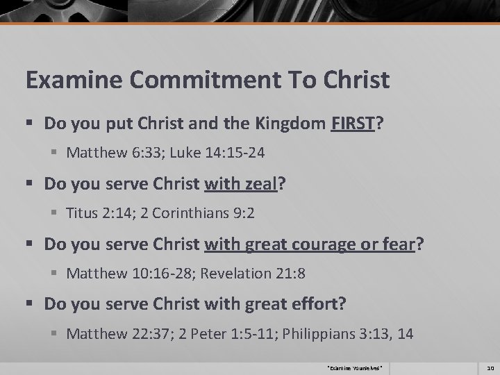 Examine Commitment To Christ § Do you put Christ and the Kingdom FIRST? §