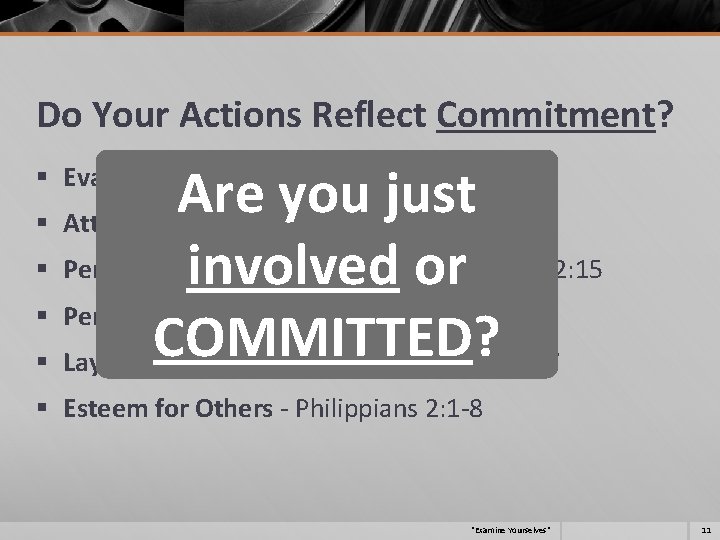 Do Your Actions Reflect Commitment? Are you just § Attendance - Hebrews 10: 25