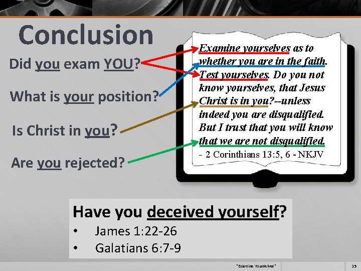 Conclusion Did you exam YOU? What is your position? Is Christ in you? Are