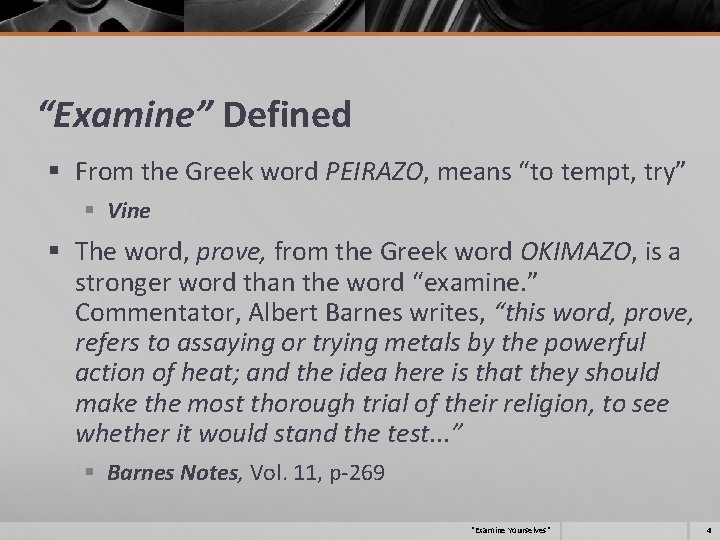 “Examine” Defined § From the Greek word PEIRAZO, means “to tempt, try” § Vine