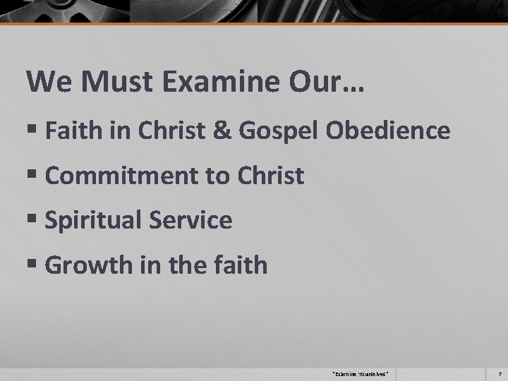 We Must Examine Our… § Faith in Christ & Gospel Obedience § Commitment to