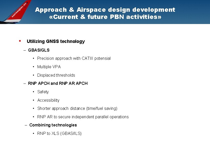 Approach & Airspace design development «Current & future PBN activities» • Utilizing GNSS technology